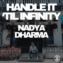 Handle it 'Til Infinity (Can you Handle it & 93 'Til Infinity Nadya Dharma Remix)