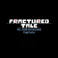 [FracturedTale] Vs. A Determined Captain