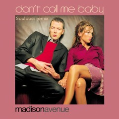 Don't Call Me Baby (Soulboss Remix) - Madison Avenue