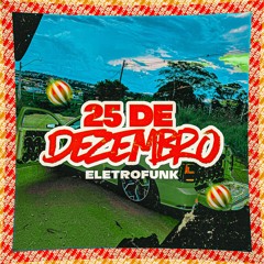 25 DE DEZEMBRO ELETROFUNK - MC's Delux & Gw (Dj Brunin JS, Luki DJ & ARU 099)