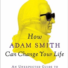 ⭐ PDF KINDLE  ❤ How Adam Smith Can Change Your Life: An Unexpected Gui