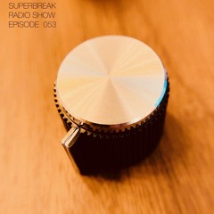 Superbreak Radio Show Episode 053