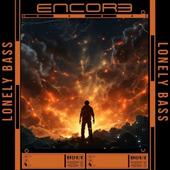 ENCORE - LONELY BASS (Original Mix.)