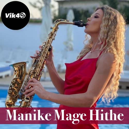 Stream Vik4S Manike Mage Hithe (Remix) Saxophone Song by Vik4S