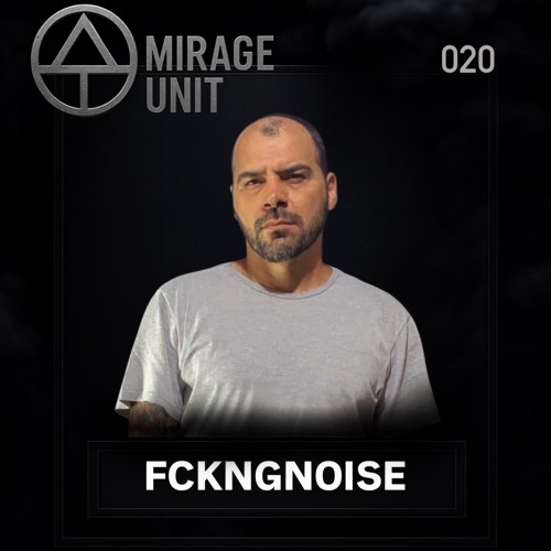 MIRAGE UNIT 020 - FCKNGNOISE