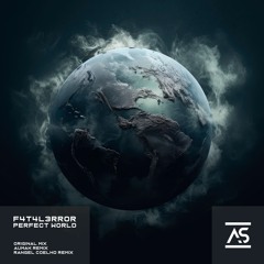F4T4L3RR0R - Perfect World (Original Mix) [OUT NOW]