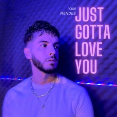 Yan Mendes - Just Gotta Love You