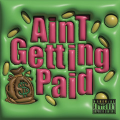 A.G.P (Ain’t Getting Paid)