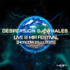 Despersion & 2Whales Live МИР Festival [29_11_2025].mp3