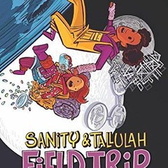 Get KINDLE PDF EBOOK EPUB Field Trip (Sanity & Tallulah, 2) by  Molly Brooks,Molly Br