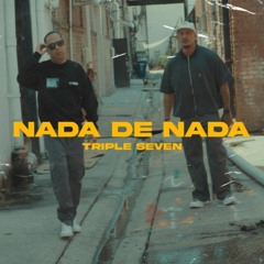 Triple Seven - Nada De Nada
