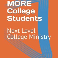 Read PDF 💚 Reaching MORE College Students: Next Level College Ministry by  Arliss Di