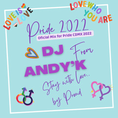 Dj Andy’K Pride 2022 CDMX oficial Mix