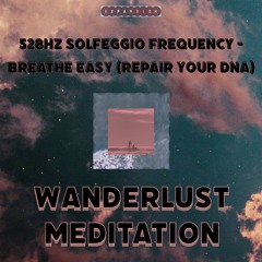 Breathe Easy - 528Hz Solfeggio Frequency (Restore Your DNA)