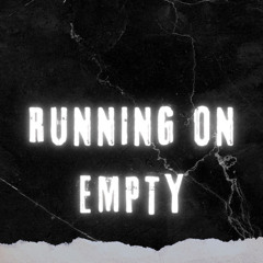RUNNING ON EMPTY