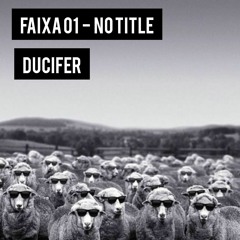 FAIXA 01 - NO TITLE DUCIFER