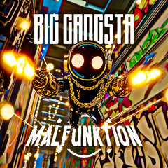 Malfunktion - Big Gangsta[FREE DL]