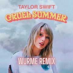 Cruel Summer - Taylor Swift (Wurme Remix)