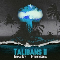 Burna Boy & Byron Messia - Talibans [T.O. BEATZ REMIX]