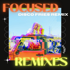 Focused (Disco Fries Remix)