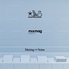 DUAT x Mixmag x Muting the Noise