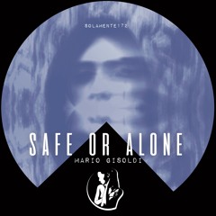 SAFE OR ALONE - Mario Gisoldi