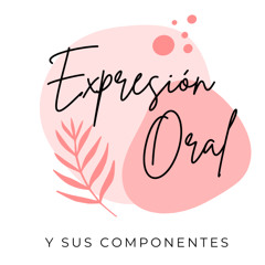 La expresión oral y sus componentes