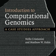 Read [EBOOK EPUB KINDLE PDF] Introduction to Computational Genomics: A Case Studies Approach by  Nel