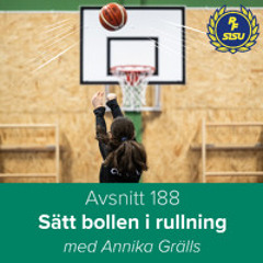 Avsnitt 188 – Sätt bollen i rullning (Annika Grälls, Daniel Watkinson, Andreas Svensson)