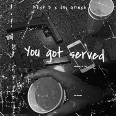 Klixk B x Jay Grinxh - You got served (Official Audio)