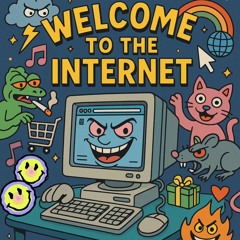 Welcome to the Internet