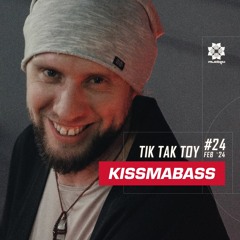 KISSMABASS #24 ft. Tik Tak Toy