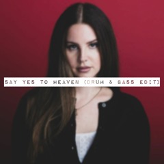 Lana Del Rey - Say Yes To Heaven (Drum & Bass Edit)