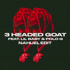 LIL DURK FT. LIL BABY & POLO G - 3 HEADED GOAT (NAHUEL EDIT)