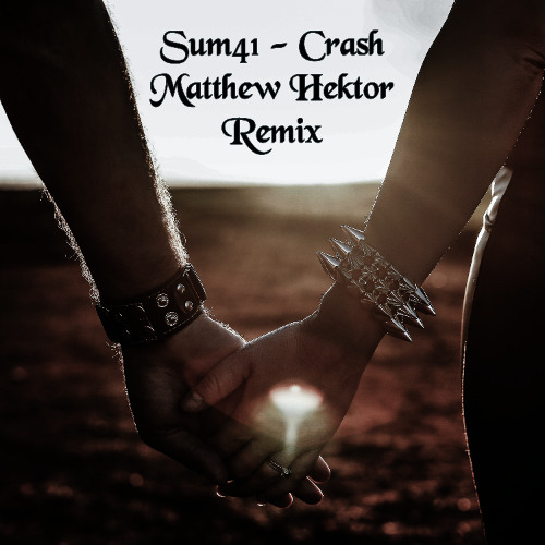 Sum41 - Crash (Matthew Hektor Remix)