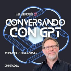 Entrevista a Roberto Herrscher - Conversando con GPT Podcast #3