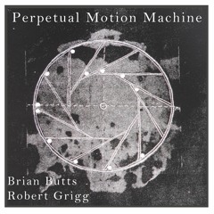 Perpetual Motion Machine (feat. Robert Grigg)