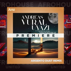 AHU PREMIERE: Andreas Vural Ft. Nomvula SA - Uyazi (Argento Dust Remix) [VillaHangar]