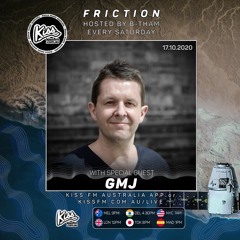 GMJ - Guest mix Friction - B-Tham Kiss FM - Oct 2020