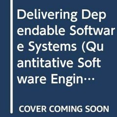 Access PDF EBOOK EPUB KINDLE Delivering Dependable Software Systems (Quantitative Software Engineeri