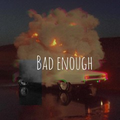 Bad Enough ( single )
