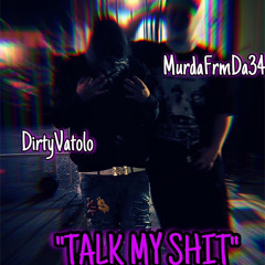DirtyVatolo & MurdaFrmDa34 “Talk My Shit”