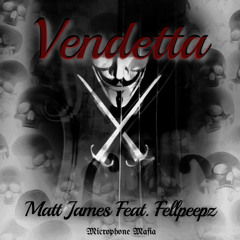 Vendetta - Matt James Feat. FellPeepz - Prod.Microphone Mafia