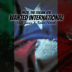 Wanted International Feat. Anam Hermit  (Prod. The Itailan Job )