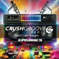 Crush Groove Radio with Collin Vaughn - Episode 9