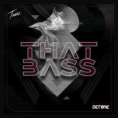 Detone & Twinz - That Bass