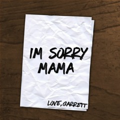 Im Sorry Mama (IG:@garrettconnorr) (Prod. b e l a m i)