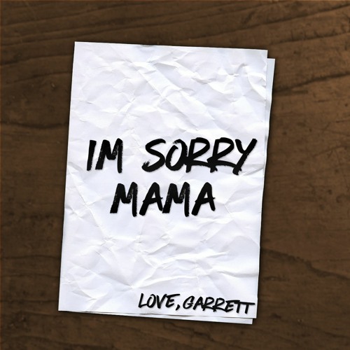 Im Sorry Mama (IG:@garrettmakesplays) (Prod. b e l a m i)