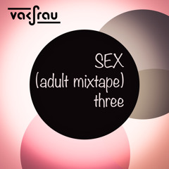 SEX (adult mixtape) three