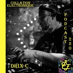 DRIX-C / Résident Collation Electronique podcast 220 (Continuous Mix)